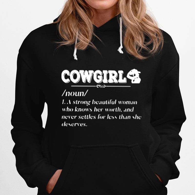 Cowgirl Noun A Strong Beautiful 4 Woman Who Knows Her Worth Hoodie