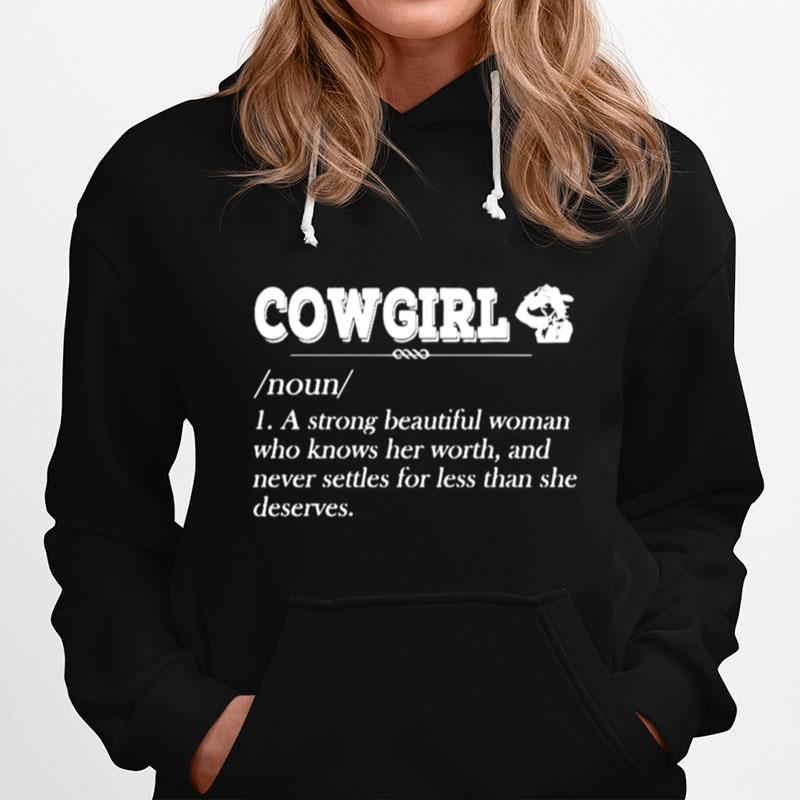 Cowgirl Noun A Strong Beautiful Woman Who Knows Her Worth Hoodie
