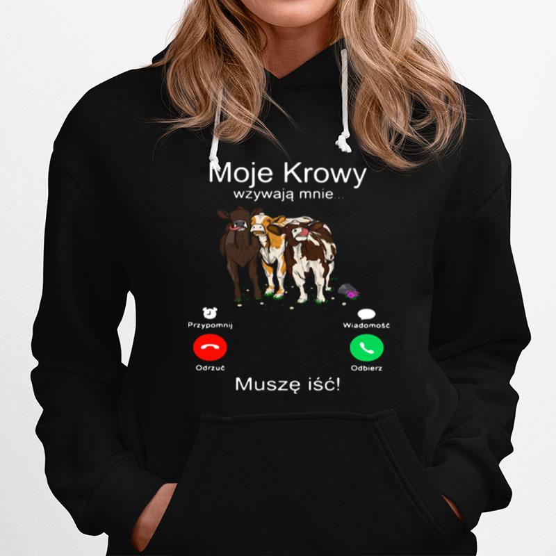 Cows Moje Krowy Wzywaja Mnie Musze Isc Hoodie