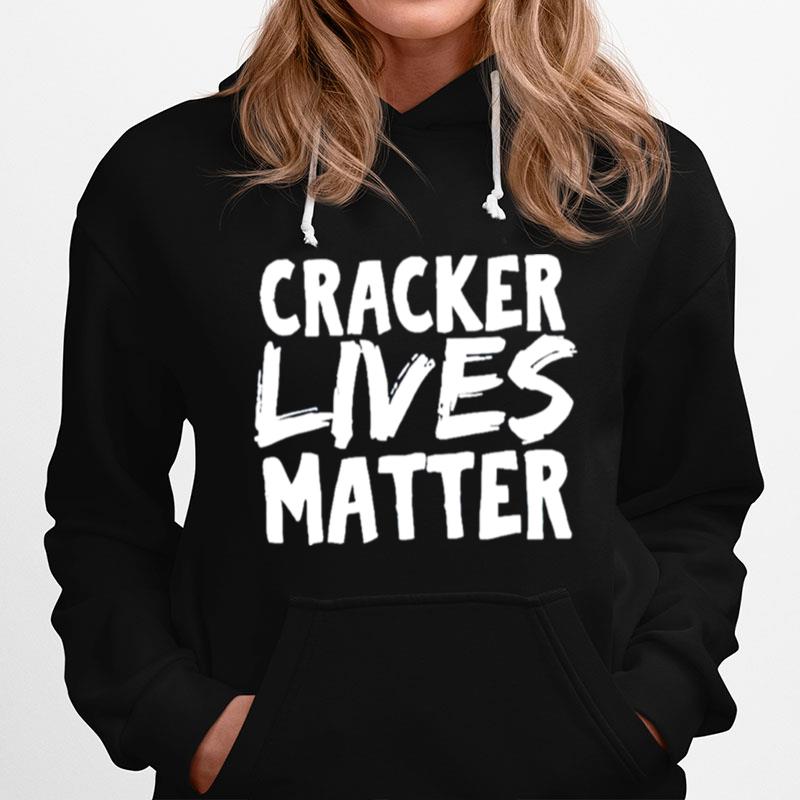 Cracker Lives Matter Hoodie