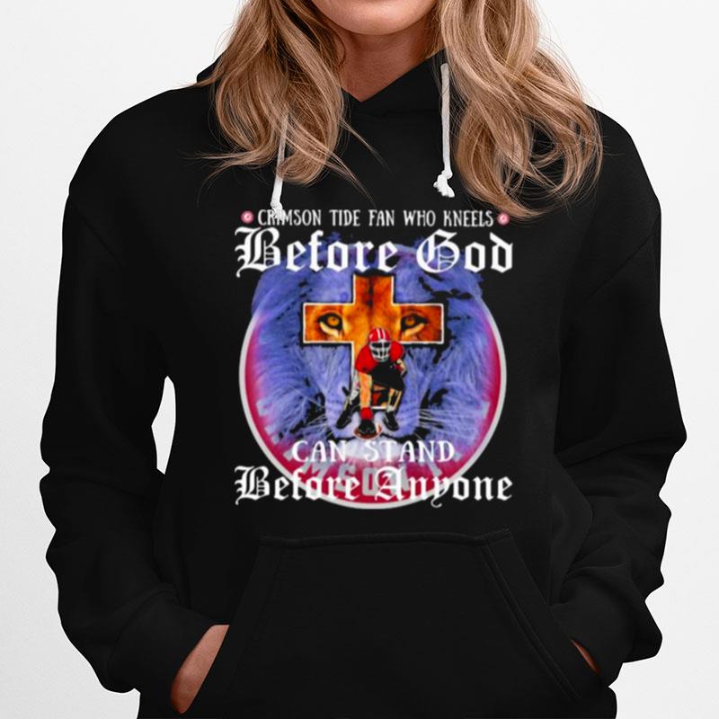 Crimson Tide Fan Who Kneels Before God Can Stand Before Anyone Lion Hoodie