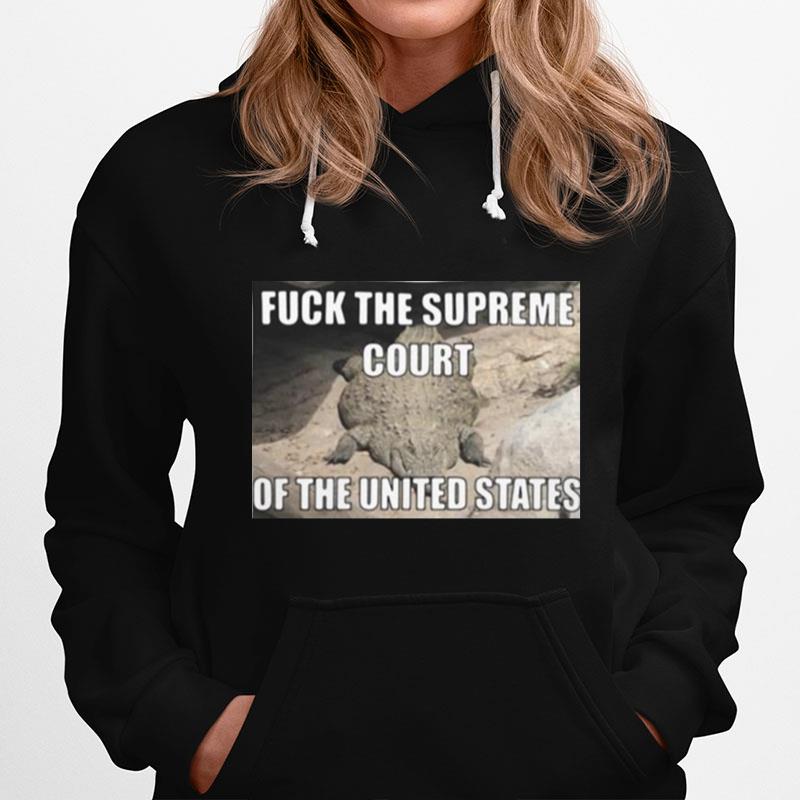 Crocodile Fuck The Supreme Court Of The United States Hoodie