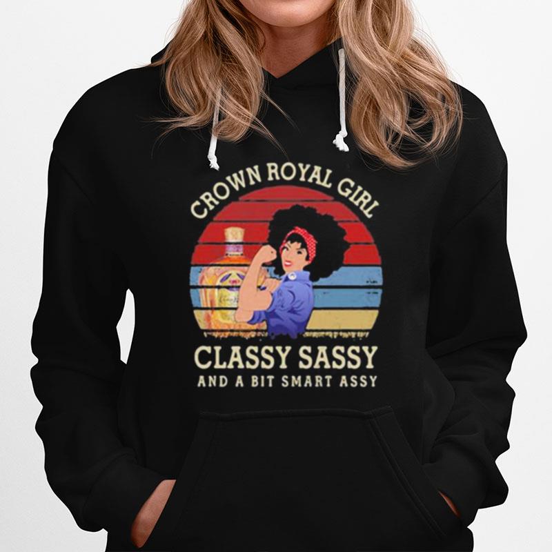 Crown Royal Girl Classy Sassy And A Bit Smart Assy Vintage Retro Hoodie