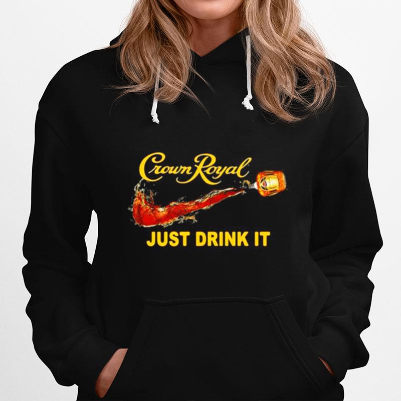 Crown Royal Just Drink It Hoodie