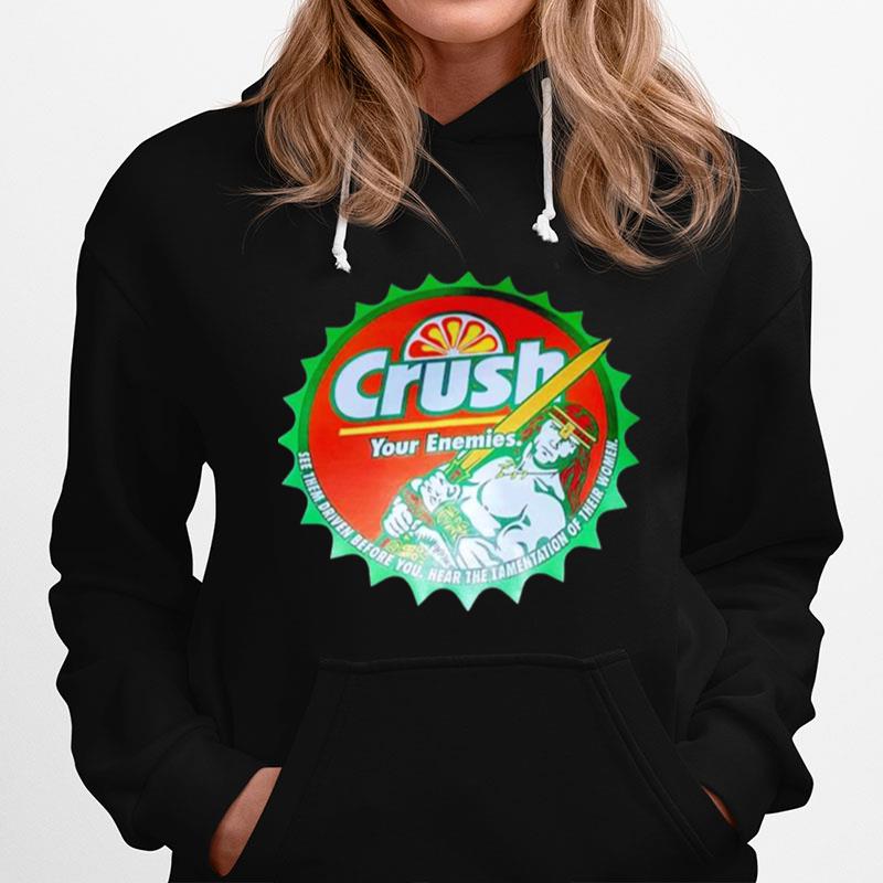 Crush Your Enemies See Them Driven Before You Unisex Hoodie