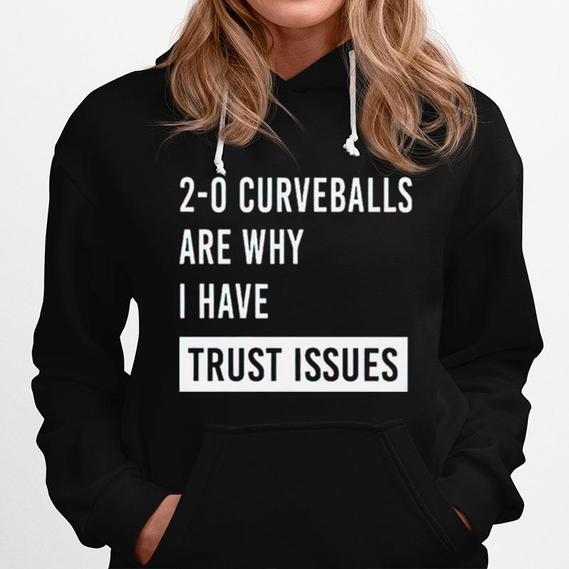 Curveballs Are Why I Have Trust Issues Hoodie