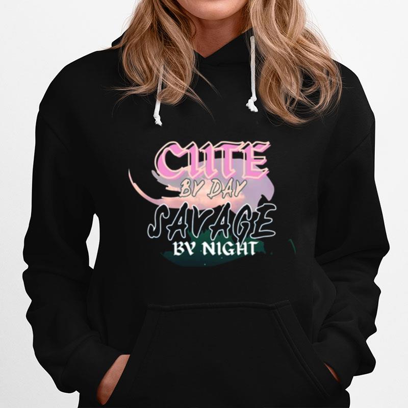 Cute By Day Savage By Night Hoodie