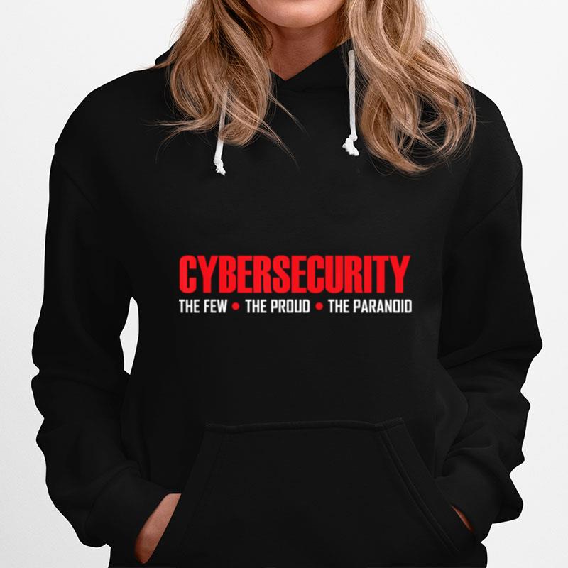 Cybersecurity Cyber Security The Few The Proud The Paranoid Hoodie