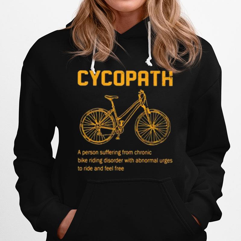 Cycopath A Person Suffering From Chronic Bike Riding Disorder Hoodie
