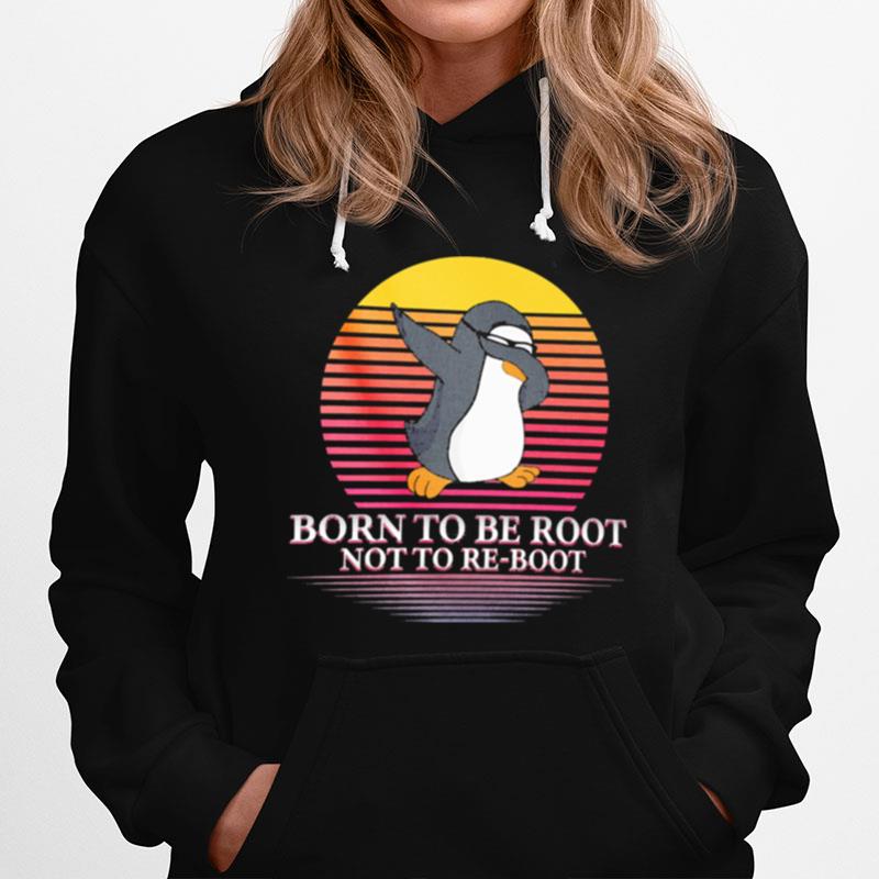 Dabbing Penguins Born To Be Root Not To Reboot Vintage Hoodie