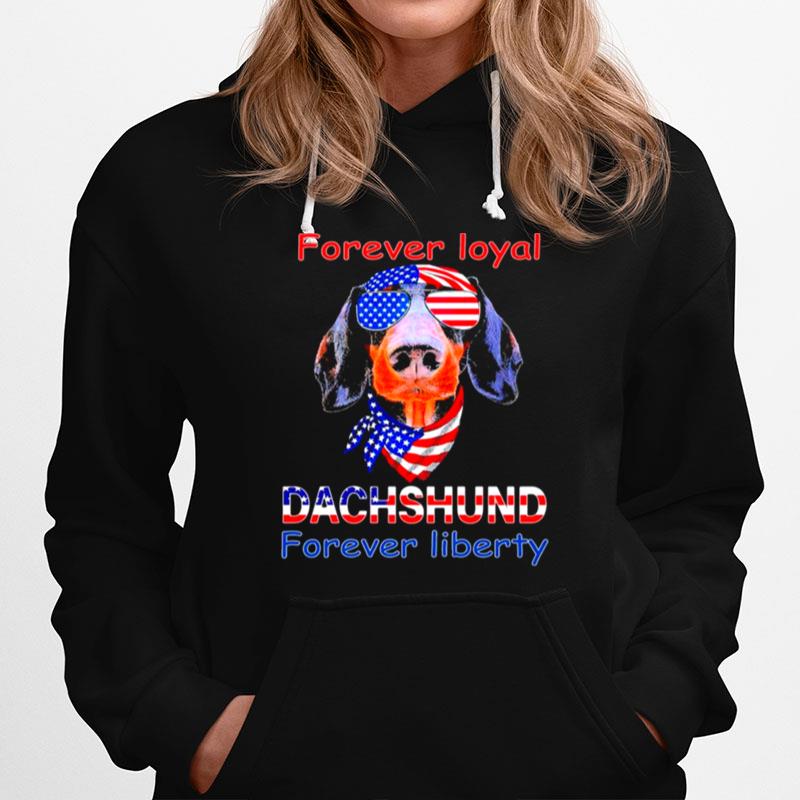 Dachshund Forever Loyal Forever Liberty American Flag Hoodie