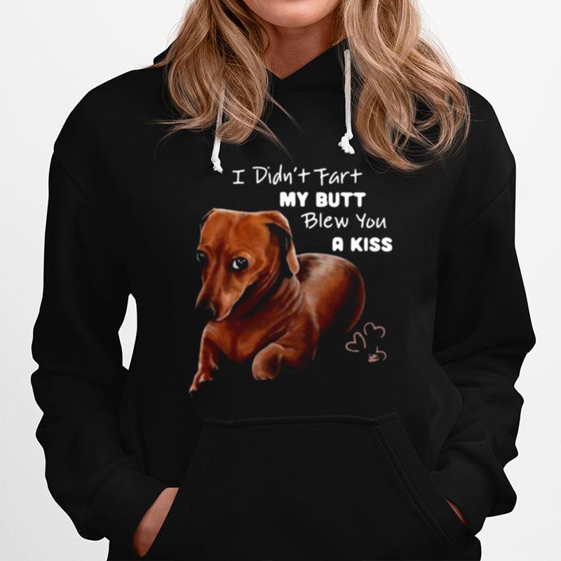 Dachshund I Didnt Fart My Butt Blew You A Kiss Hoodie