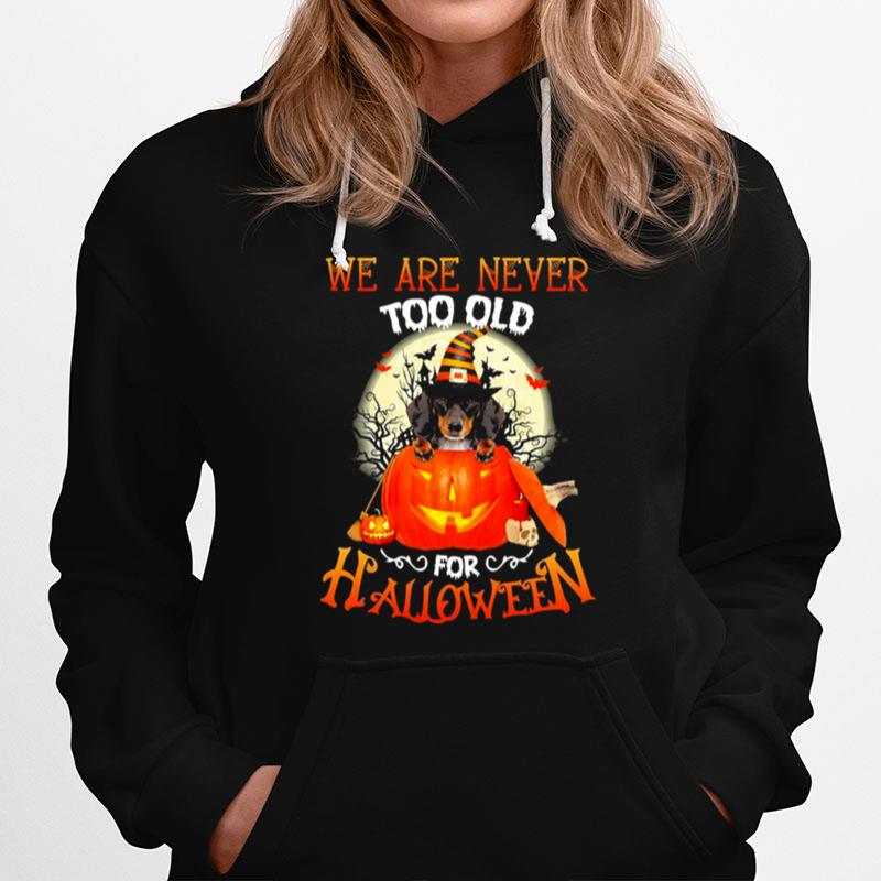 Dachshund Witch We Are Never Too Old For Halloween 2022 Hoodie