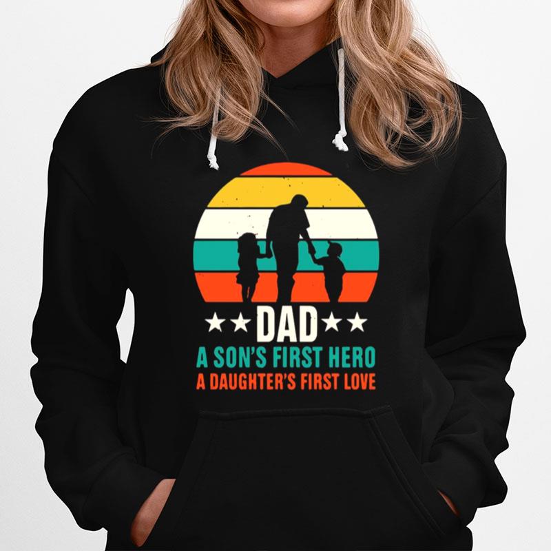 Dad A Sons First Hero A Daughters First Love Vintage Hoodie