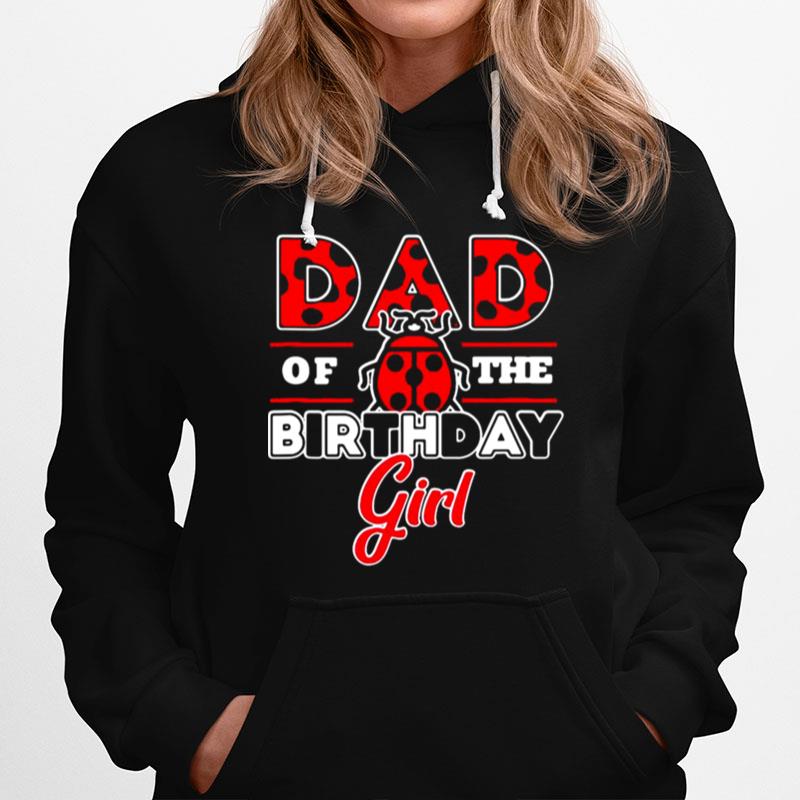 Dad Of The Birthday Girl Ladybug Theme Daddy Party Hoodie