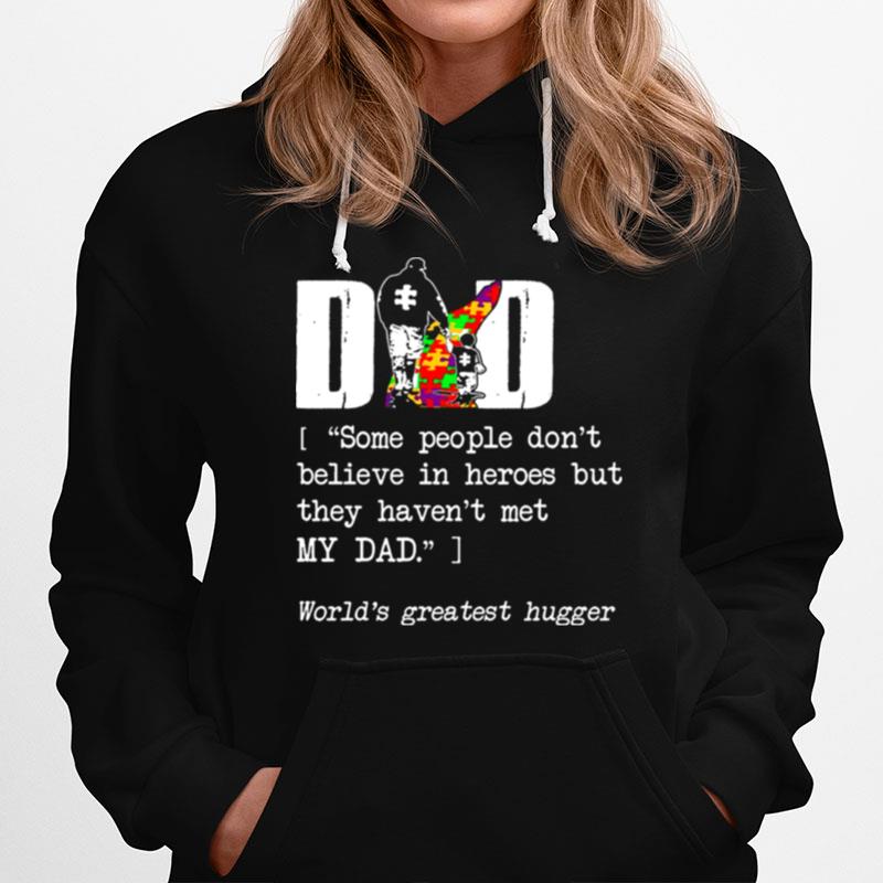Dad Some People Dont Believe In Heroes But They Havent Met My Dad Hoodie