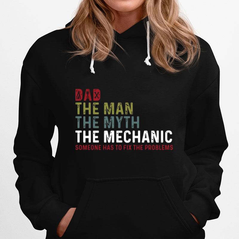 Dad The Man The Myth The Mechanic Someone Has To Fix The Problems Vintage Hoodie