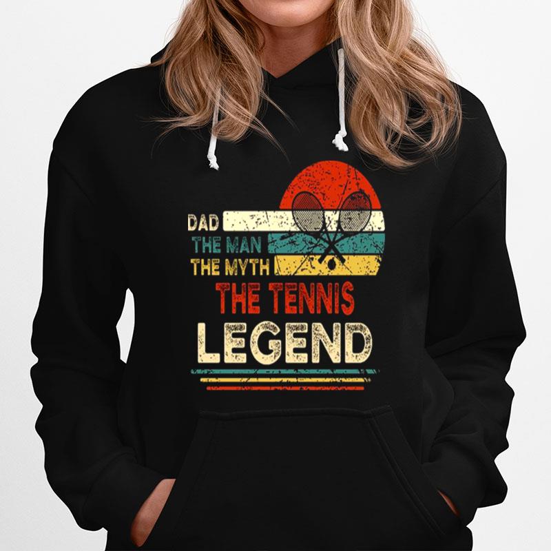 Dad The Man The Myth The Tennis Legend Hoodie