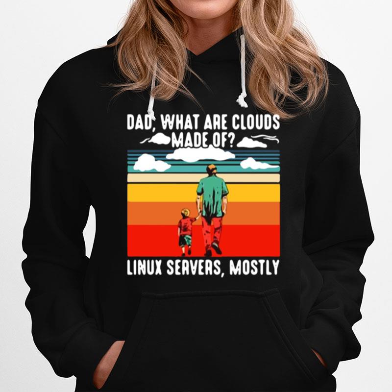 Dad What Are Cloud Made Of Linux Servers Mostly Vintage Retro Hoodie