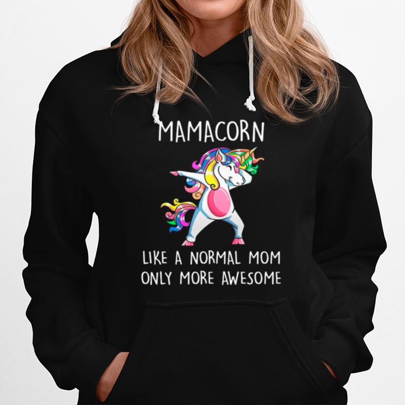 Dadbing Mamacorn Like A Normal Mom Only More Awesome Hoodie