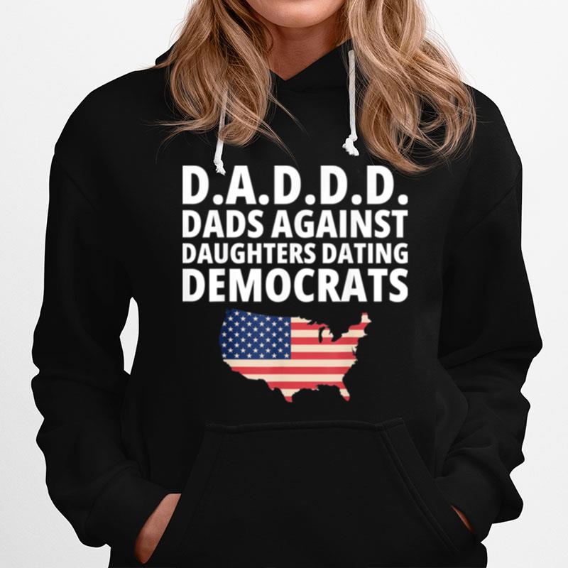 Daddd Dads Against Daughters Dating Democrats Hoodie