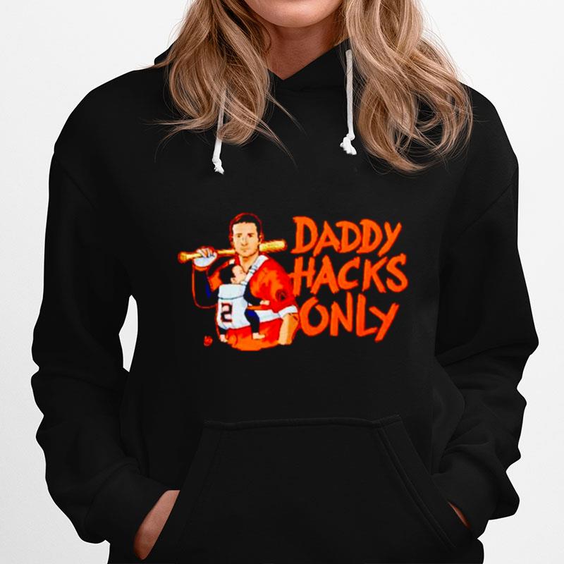 Daddy Hacks Only Houston Astros T-Shirt