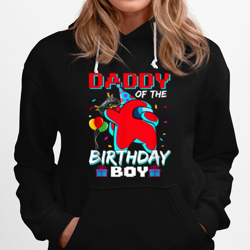 Daddy Of The Birthday Boy Among Us Fathers Day Hoodie