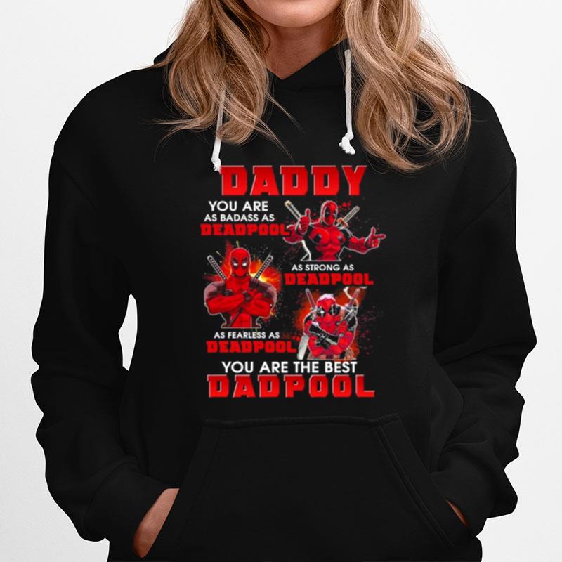 Daddy You Are As Badass As Deadpool You Are The Best Dadpool Hoodie