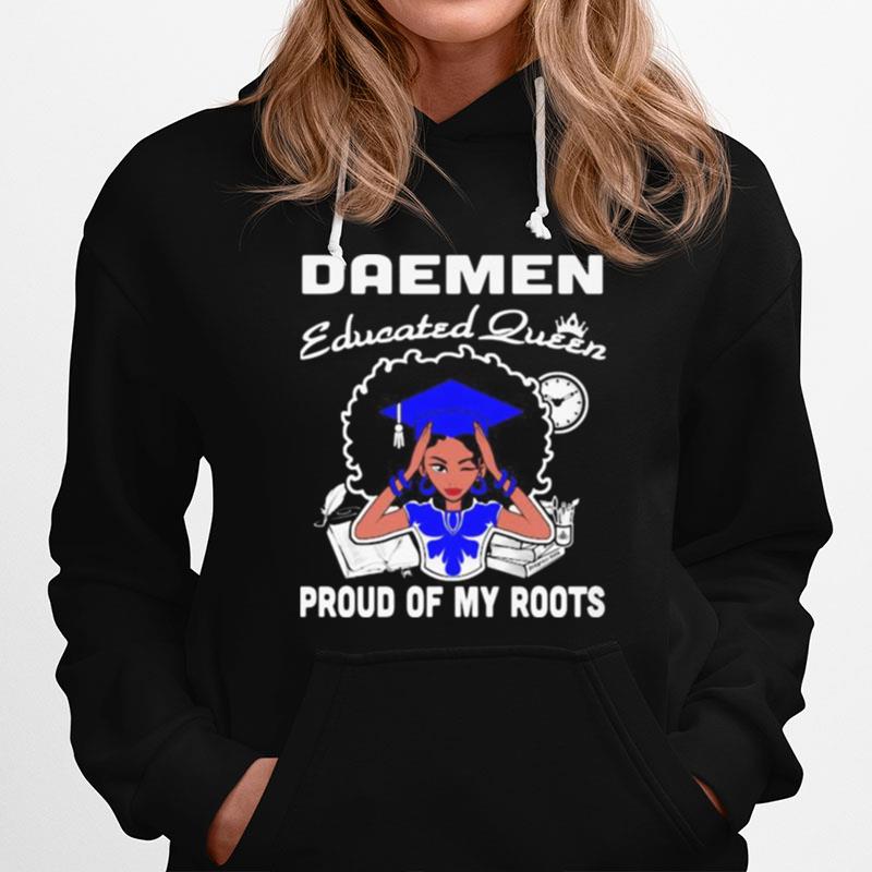 Daemen Educated Queen Proud Of My Roots Hoodie