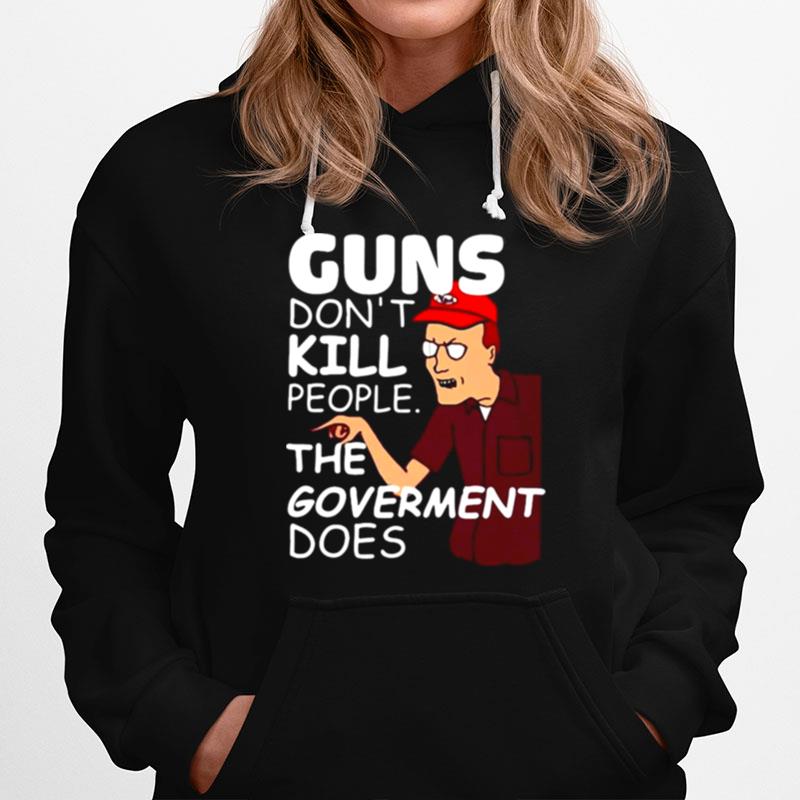 Dale Gribble Guns Dont Kill People The Goverment Does Hoodie