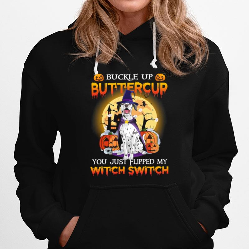 Dalmatian Buckle Up Buttercup You Just Flipped My Witch Switch Halloween Hoodie
