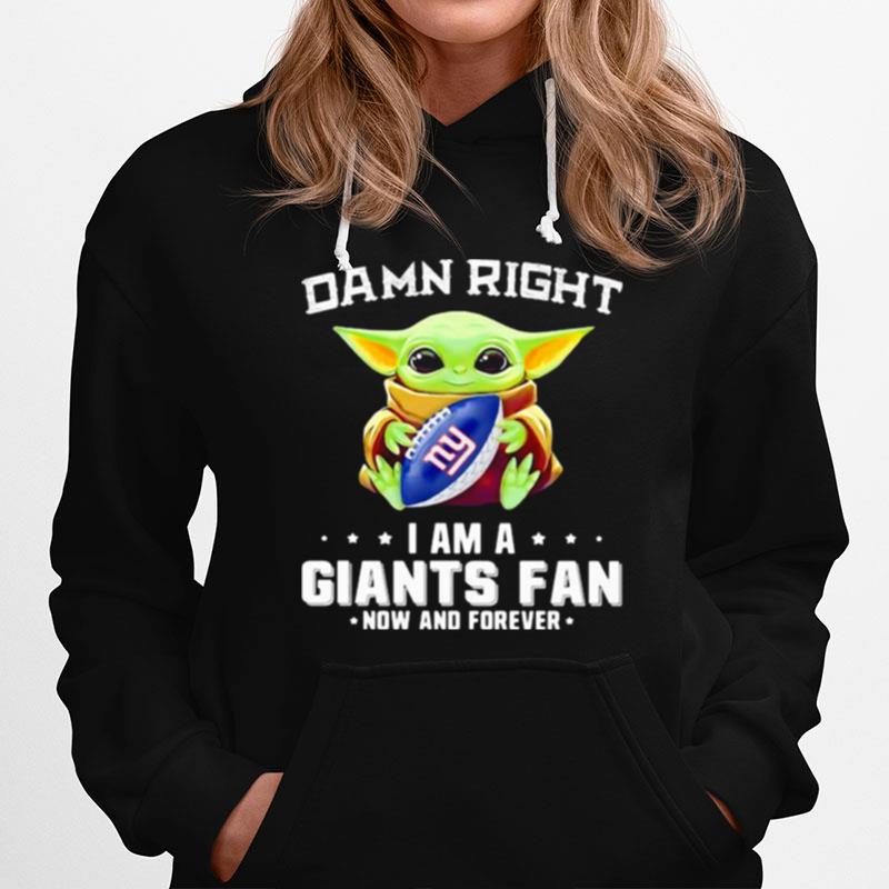 Damn Right I Am A Giants Fan Now And Forever Baby Yoda Hoodie