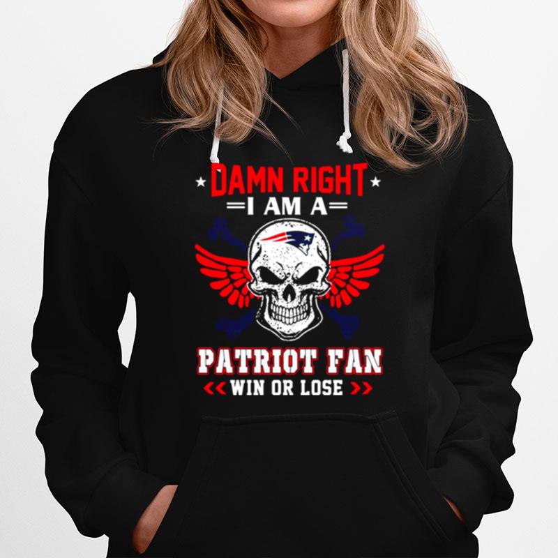 Damn Right I Am A Patriot Fan Win Or Lose Svg Skull New England Patriots Hoodie