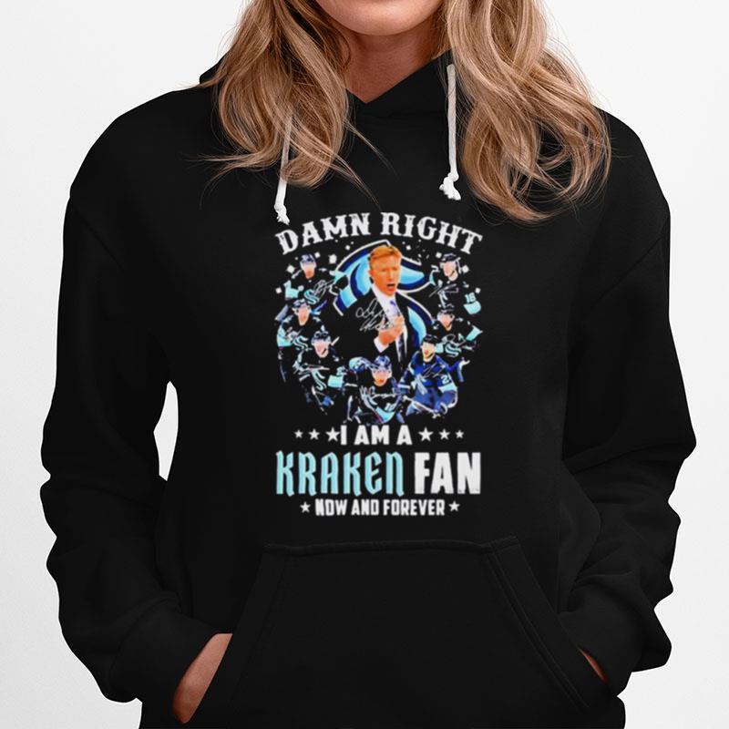 Damn Right I Am A Seattle Kraken Fan Now And Forever 2023 Signatures Hoodie