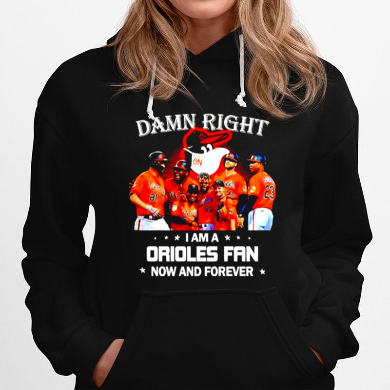 Damn Right I Am An Baltimore Orioles Masks Fan Now And Forever Hoodie