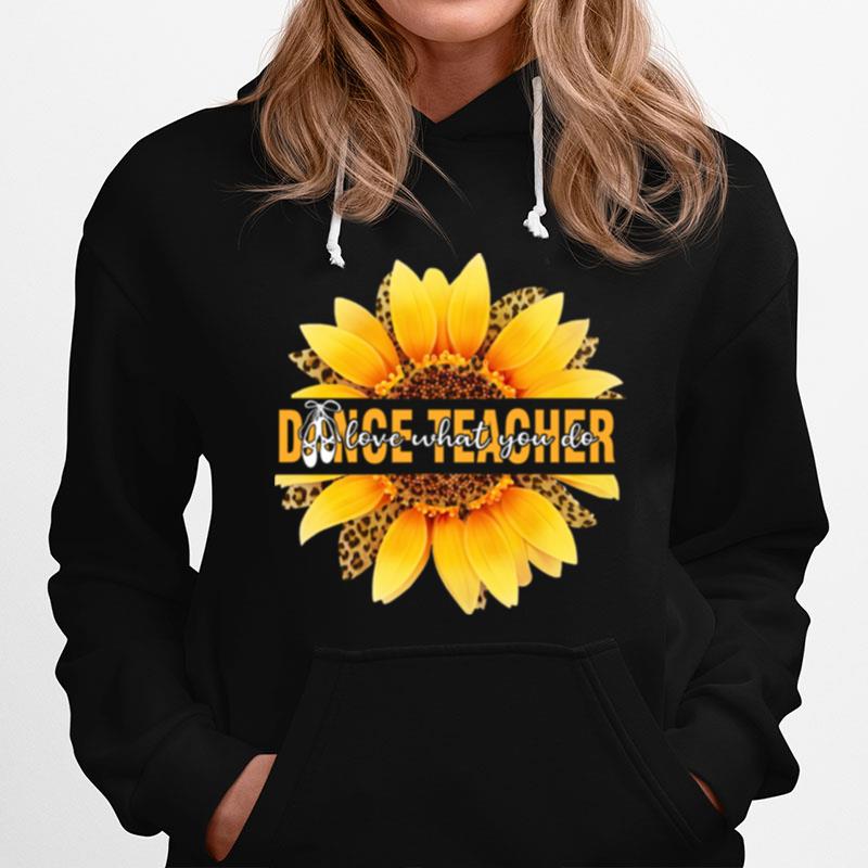 Dance Teacher Love What You Do Sunflower Leopard Hoodie