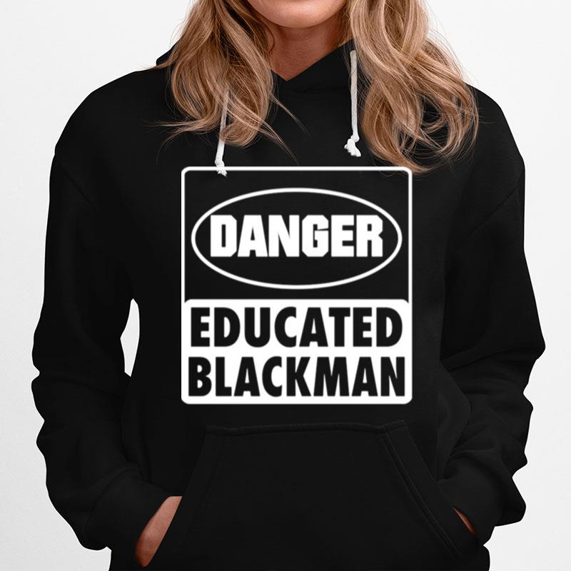 Danger Educated Black Man Hoodie