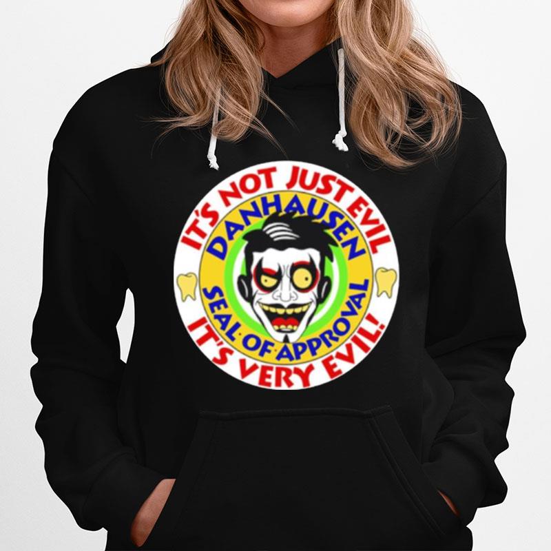 Danhausen Its Not Just Evil Its Very Evil Hoodie