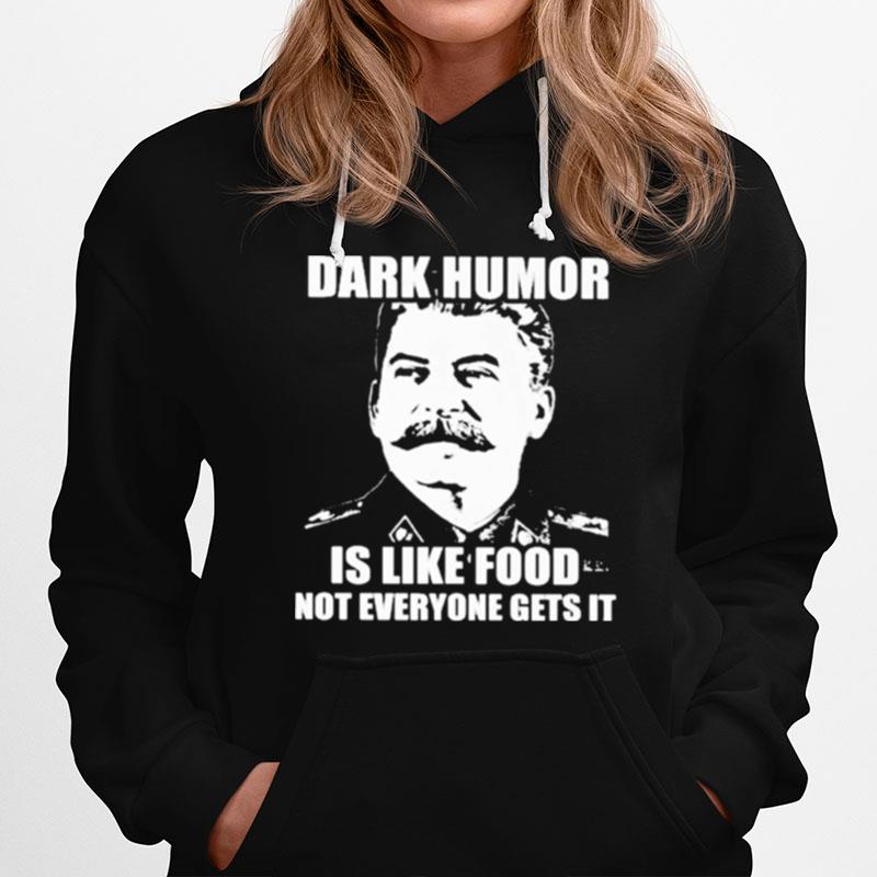 Dark Humor Is Like Food Not Everyone Gets It Hoodie