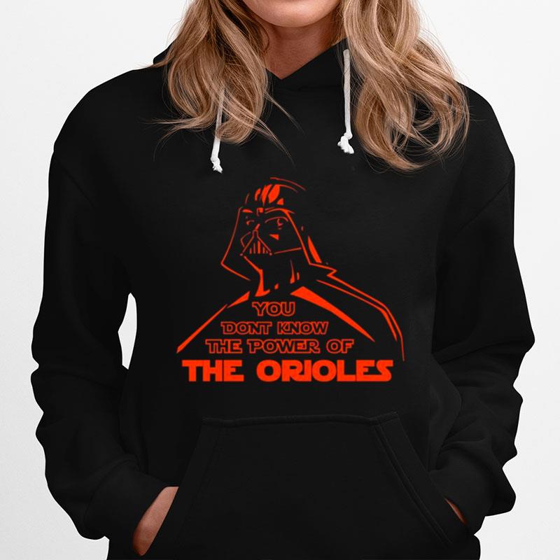 Darth Vader You Dont Know The Power Of The Orioles Hoodie