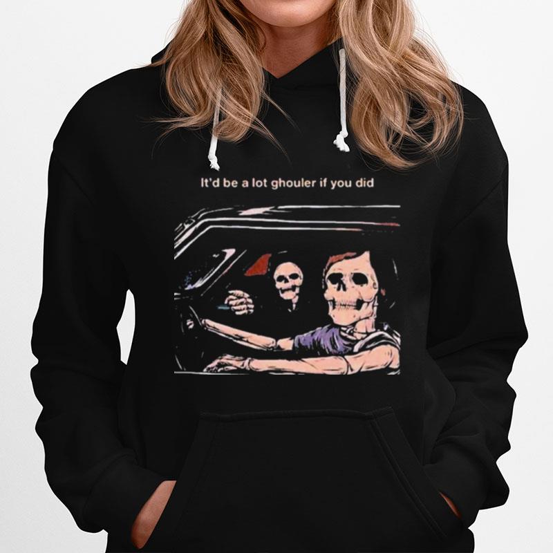 Dazed And Confused Inspired Itd Be A Lot Ghouler If You Did Halloween Hoodie