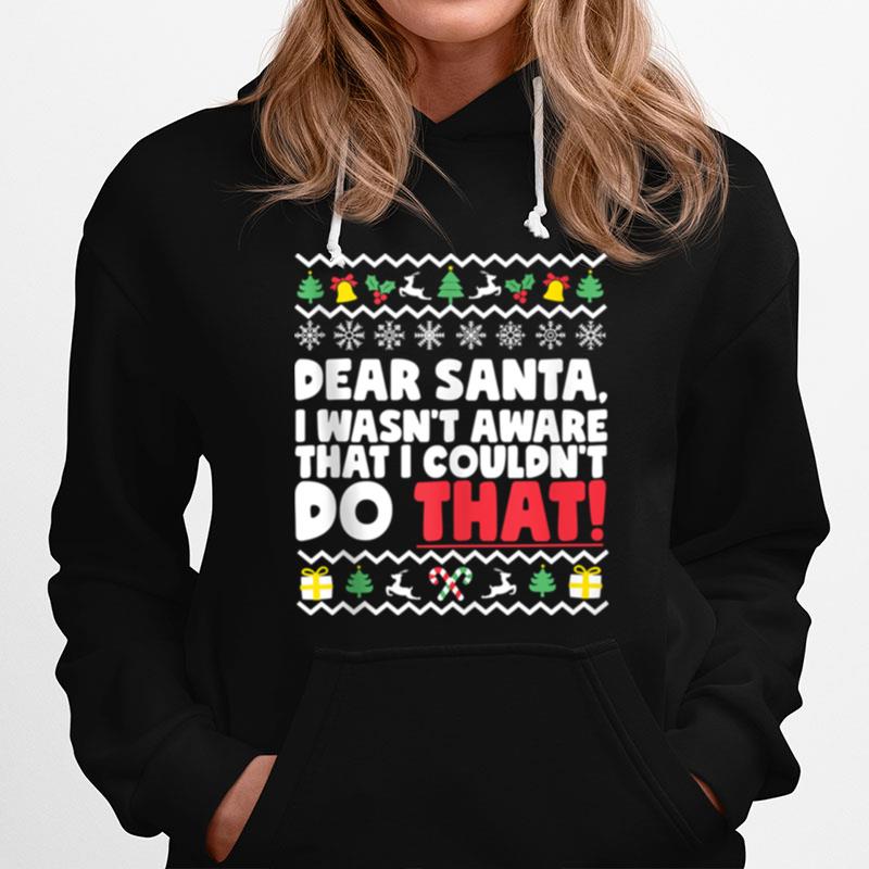 Dear Santa I Wasnt Aware I Couldnt Do That Naughty List Hoodie