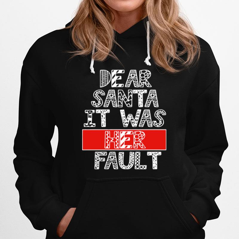 Dear Santa It Was Her Fault Funny Couples Christmas Gift Hoodie