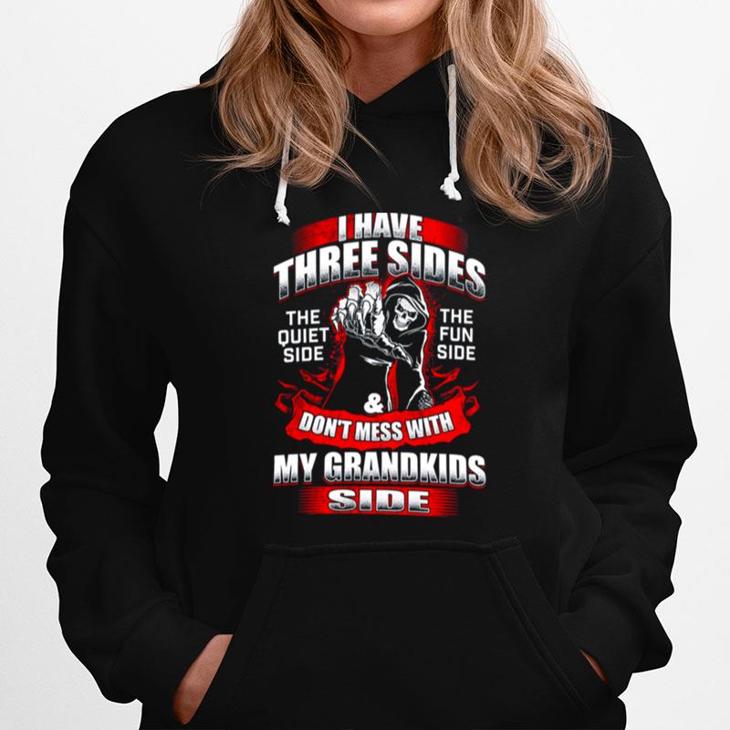 Death I Have Three Sides Dont Mess With My Grandkids Side Hoodie