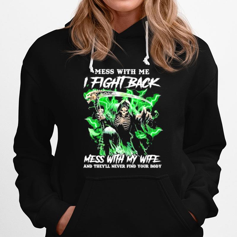 Death Mess With Me I Fight Back Mess With My Wife Hoodie