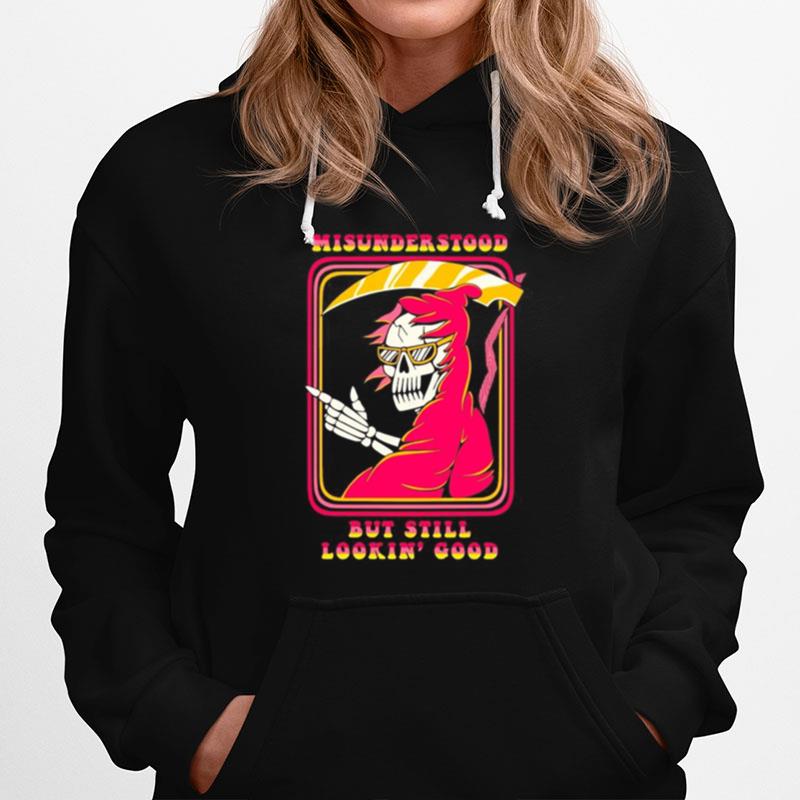 Death Misunderstood But Still Lookin Good Hoodie