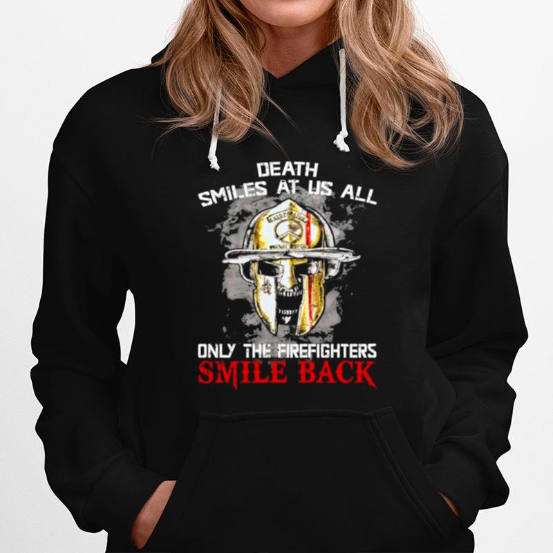 Death Smiles At Us All Only The Firefighters Smile Back Hoodie