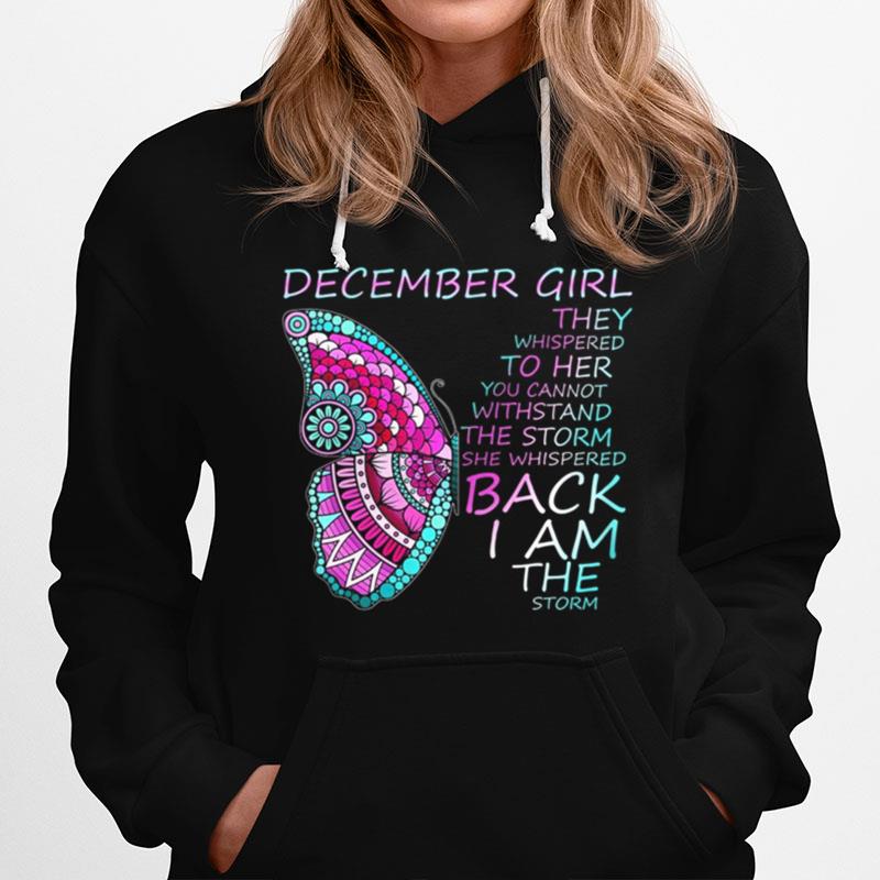 December Girl They Whispered To Her You Cannot Withstand Hoodie