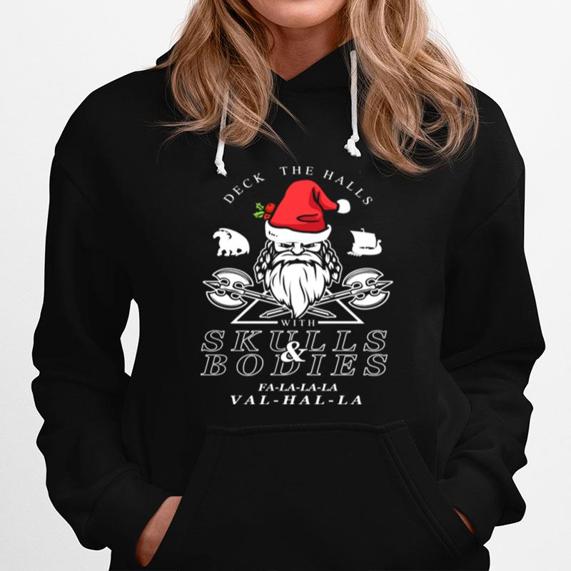 Deck The Halls With Skulls And Bodies Falalala Valhalla Funny Vikings Christmas Gift Hoodie