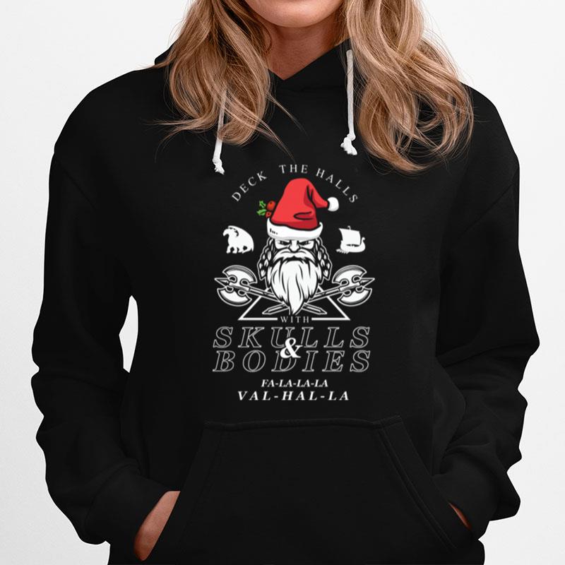 Deck The Halls With Skulls And Bodies Falalala Valhalla Funny Vikings Christmas Hoodie